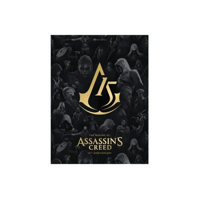 The Making of Assassins Creed: 15th Anniversary - by Alex Calvin & Ubisoft (Hardcover)