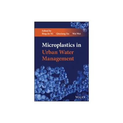 Microplastics in Urban Water Management - by Bing-Jie Ni & Qiuxiang Xu & Wei Wei (Hardcover)