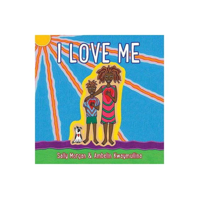 I Love Me - by Sally Morgan & Ambelin Kwaymullina (Board Book)