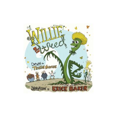 Willie The Weed - by Erick Baker (Hardcover)