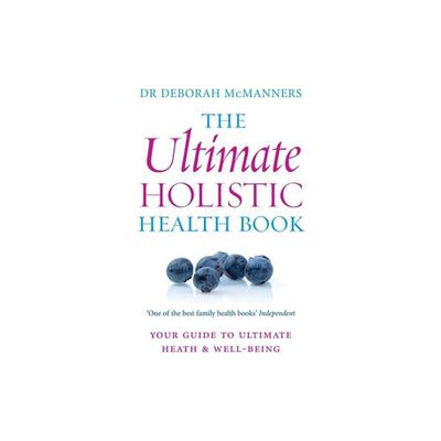 The Ultimate Holistic Health Book - by Deborah McManners (Paperback)