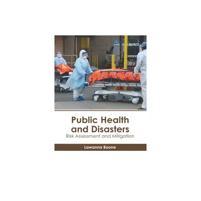 Public Health and Disasters: Risk Assessment and Mitigation - by Lawanna Boone (Hardcover)