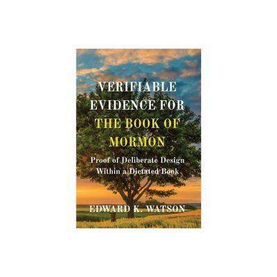 Verifiable Evidence for the Book of Mormon - by Edward Kenneth Watson (Hardcover)