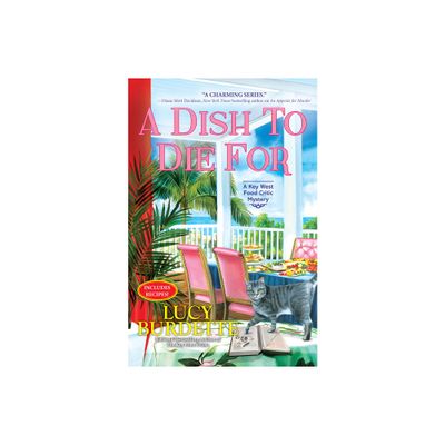 A Dish to Die for - (Key West Food Critic Mystery) by Lucy Burdette (Paperback)