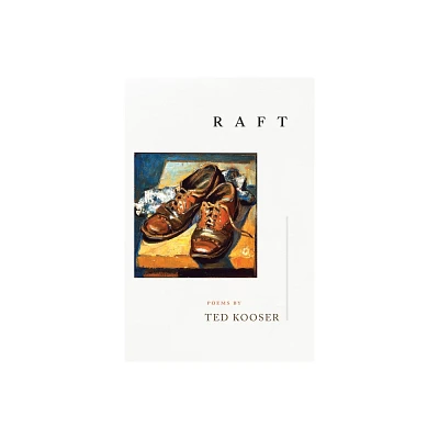 Raft - by Ted Kooser (Hardcover)