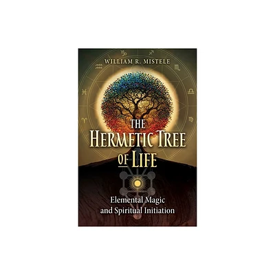 The Hermetic Tree of Life - by William R Mistele (Paperback)