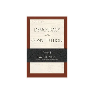 Democracy and the Constitution: Essays by Walter Berns - (Landmarks of Contemporary Political Thought) (Paperback)