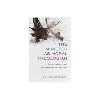 The Minister as Moral Theologian - by Sondra Wheeler (Paperback)