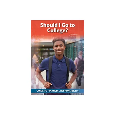 Should I Go to College? - (Guide to Financial Responsibility) by Carla Mooney (Hardcover)