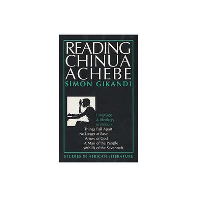 Reading Chinua Achebe - (Studies in African Literature (Hardcover)) by Simon Gikandi (Paperback)