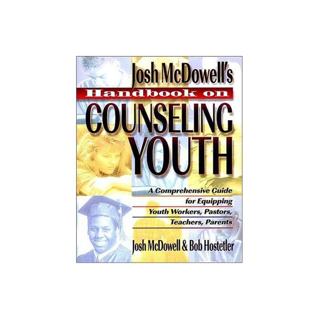 Handbook on Counseling Youth - by John McDowell & Bob Hostetler (Paperback)