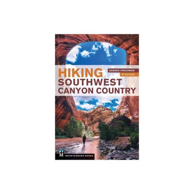 Hiking Southwest Canyon Country - 4th Edition by Sandra Hinchman (Paperback)