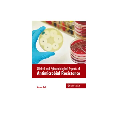 Clinical and Epidemiological Aspects of Antimicrobial Resistance - by Steven Blair (Hardcover)