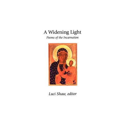 A Widening Light - by Luci Shaw (Paperback)