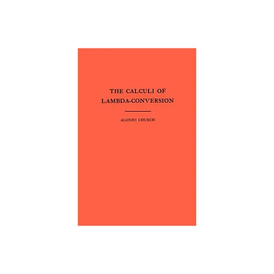 The Calculi of Lambda-Conversion - (Annals of Mathematics Studies) by Alonzo Church (Paperback)