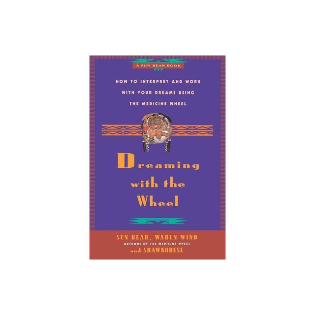 Dreaming with the Wheel - by Sun Bear & Don Bell & Sun Bear (Paperback)