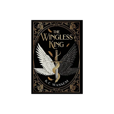 The Wingless King - by K C Wassem (Hardcover)