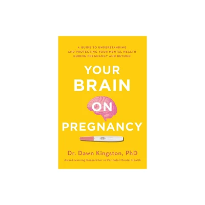 Your Brain on Pregnancy - by Dawn Kingston (Paperback)