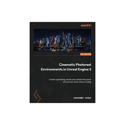 Cinematic Photoreal Environments in Unreal Engine 5 - by Giovanni Visai (Paperback)