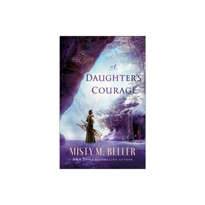 A Daughters Courage - (Brides of Laurent) by Misty M Beller (Paperback)