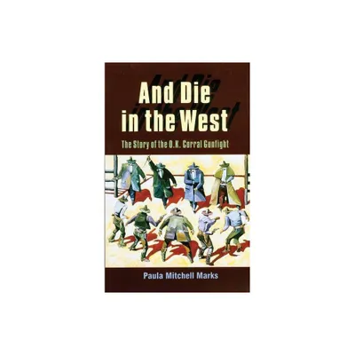 And Die in the West - by Paula Mitchell Marks (Paperback)