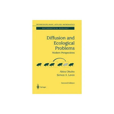 Diffusion and Ecological Problems: Modern Perspectives - (Interdisciplinary Applied Mathematics) 2nd Edition by Akira Okubo & Smon A Levin