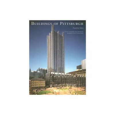 Buildings of Pittsburgh - (Buildings of the United States) by Franklin Toker (Paperback)