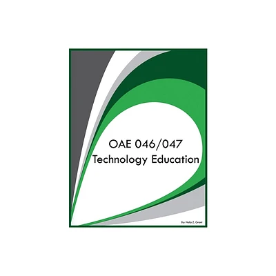 OAE 046/047 Technology Education - by Holly Z Grant (Paperback)