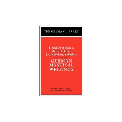 German Mystical Writings: Hildegard of Bingen, Meister Eckhart, Jacob Boehme, and Others - (German Library) by Karen Campbell (Paperback)