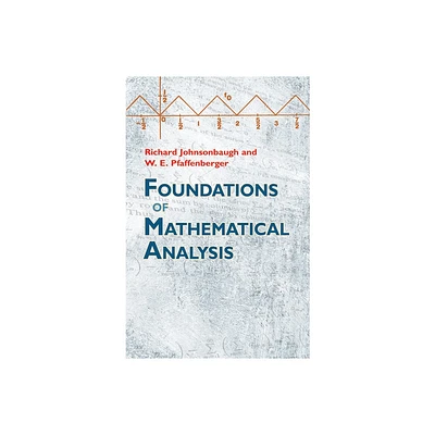 Foundations of Mathematical Analysis - (Dover Books on Mathematics) by Richard Johnsonbaugh & W E Pfaffenberger (Paperback)