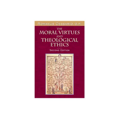 The Moral Virtues and Theological Ethics - 2nd Edition by Romanus Cessario O P (Paperback)