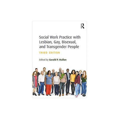 Social Work Practice with Lesbian, Gay, Bisexual, and Transgender People - 3rd Edition by Gerald P Mallon (Paperback)