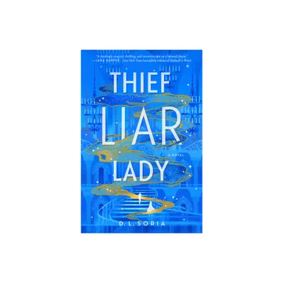 Thief Liar Lady - by D L Soria (Paperback)