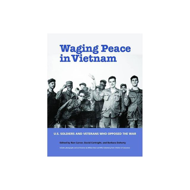 Waging Peace in Vietnam - by Ron Carver & David Cortright & Barbara Doherty (Paperback)