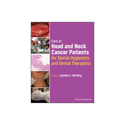 Care of Head and Neck Cancer Patients for Dental Hygienists and Dental Therapists - by Jocelyn J Harding (Paperback)