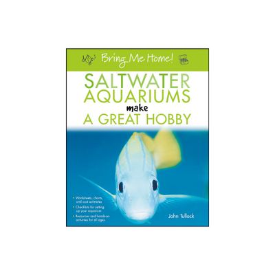 Bring Me Home! Saltwater Aquariums Make a Great Hobby - by John H Tullock (Paperback)