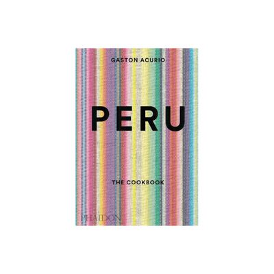 Peru - by Gastn Acurio (Hardcover)