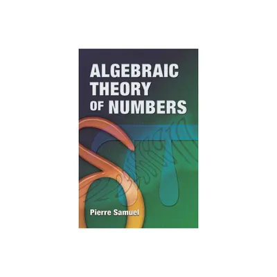 Algebraic Theory of Numbers - (Dover Books on Mathematics) by Pierre Samuel (Paperback)