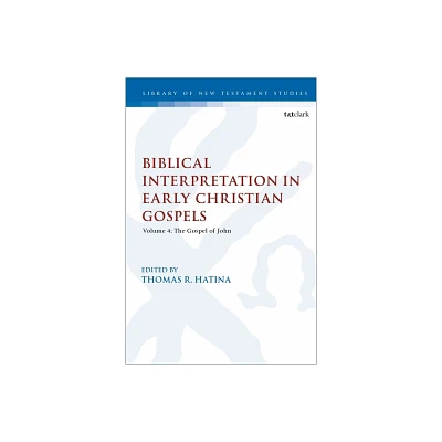 Biblical Interpretation in Early Christian Gospels - (Library of New Testament Studies) by Thomas R Hatina & Chris Keith (Paperback)