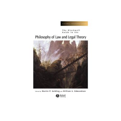 The Blackwell Guide to the Philosophy of Law and Legal Theory - (Blackwell Philosophy Guides) by Martin P Golding & William A Edmundson (Paperback)