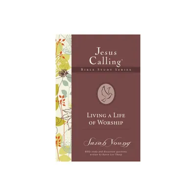 Living a Life of Worship - (Jesus Calling Bible Studies) by Sarah Young (Paperback)