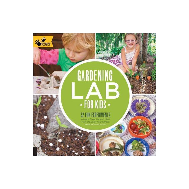 Gardening Lab for Kids: 52 Fun Experiments by Renata Fossen Brown (Paperback) by Renata Fossen Brown