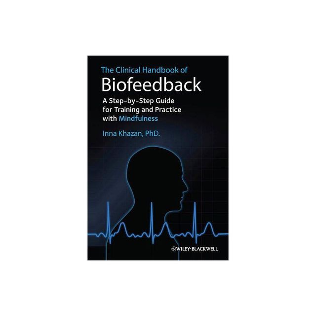 Clinical Handbook of Biofeedba - by Inna Z Khazan (Paperback)