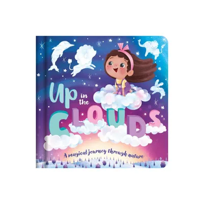 Up in the Clouds-A Magical Journey Through Nature - by Igloobooks (Board Book)