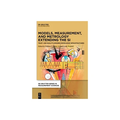 Models, Measurement, and Metrology Extending the Si - (De Gruyter Measurement Sciences) by William P Fisher Jr & Leslie Pendrill (Hardcover)