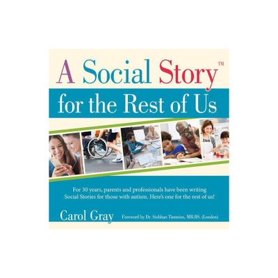 A Social Story for the Rest of Us - by Carol Gray (Paperback)