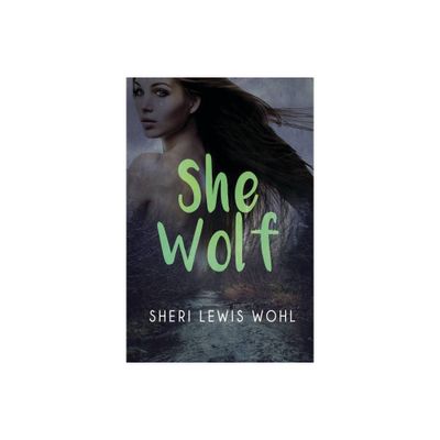 She Wolf - by Sheri Lewis Wohl (Paperback)