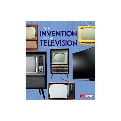 The Invention of the Television - (World-Changing Inventions) by Lucy Beevor (Paperback)