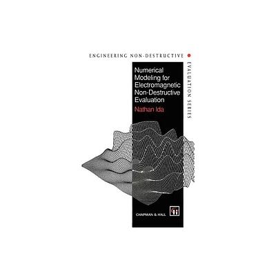 Numerical Modeling for Electromagnetic Non-Destructive Evaluation - (Engineering Non-Destructive Evaluation Series) by N Ida (Hardcover)