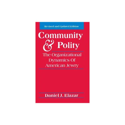 Community and Polity - (Jewish Communal & Public Affairs) by Daniel J Elazar (Paperback)